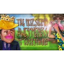 The Preposterous Awesomeness of Everything