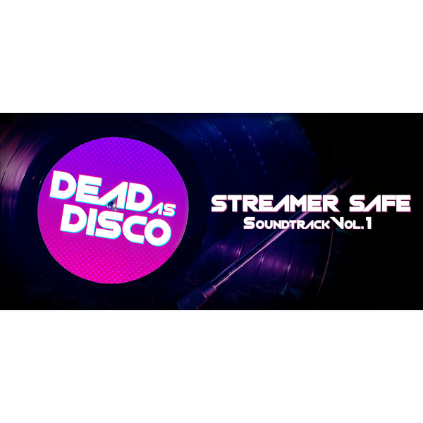 Dead as Disco Streamer Safe Soundtrack Vol. 1