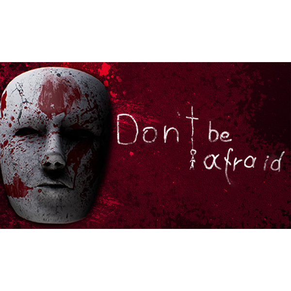 Don't Be Afraid