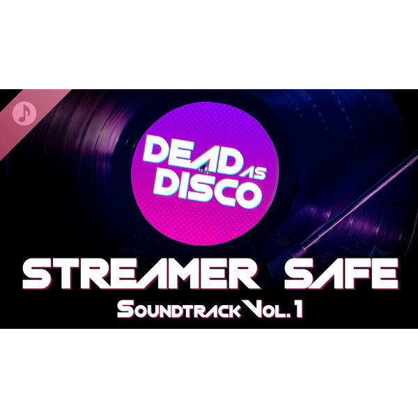 Dead as Disco Streamer Safe Soundtrack Vol. 1